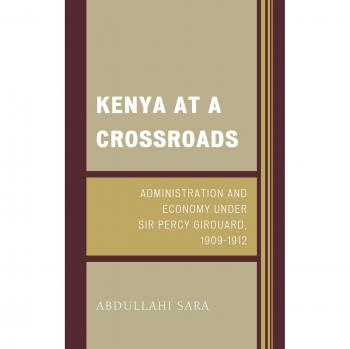Kenya At A Crossroads: Administration And Economy Under Sir Percy Girouard, 1909-1912 (Hardcover)