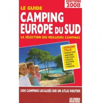 Le guide camping Europe du sud : La sélection des meilleurs campings