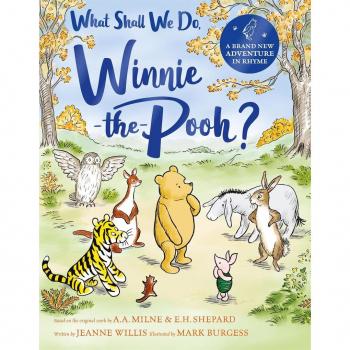 What Shall We Do, Winnie-the-Pooh?: A brand new Winnie-the-Pooh adventure in rhyme, featuring A.A Milne's and E.H Shepard's beloved characters