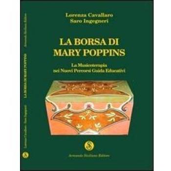 La borsa di Mary Poppins. La musicoterapia nei nuovi percorsi. Guida edicativa