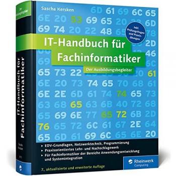 IT-Handbuch für Fachinformatiker: Für Fachinformatiker der Bereiche Anwendungsentwicklung und Systemintegration. Inkl. Prüfungsfragen und Praxisübungen