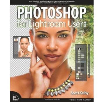 Photoshop for Lightroom Users by Scott Kelby