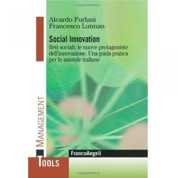 Social innovation. Reti sociali: le nuove protagoniste dell'innovazione. Una guida pratica per le aziende italiane