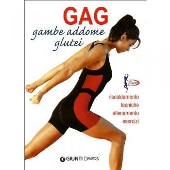 Gag. Gambe, addome, glutei. Riscaldamento, tecniche, allenamento, esercizi