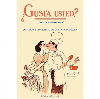 GUSTA USTED ¿Cómo cocinan los cubanos?