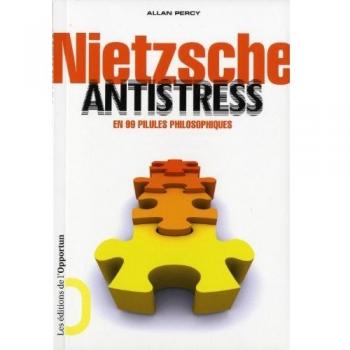 Nietzsche antistress en 99 pilules philosophiques