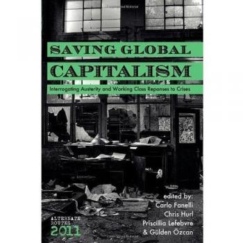 Saving Global Capitalism: Interrogating Austerity and Working Class Responses to Crises
