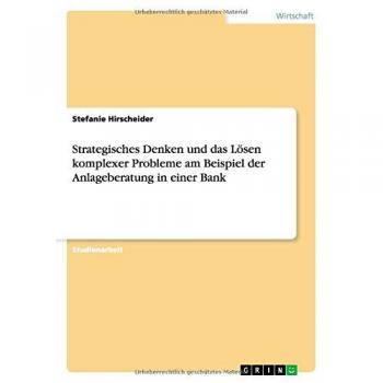 Strategisches Denken und das Lösen komplexer Probleme am Beispiel der Anlageberatung in einer Bank