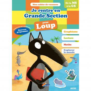 Je rentre en grande section avec Loup : de la MS à la GS, 4-5 ans : nouveau programme