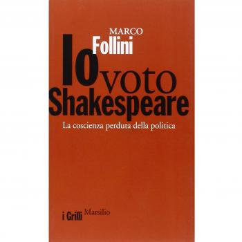 Io voto Shakespeare. La coscienza perduta della politica