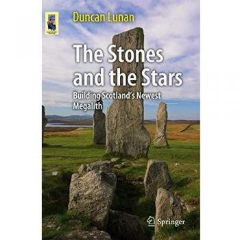 The Stones and the Stars: Building Scotland's Newest Megalith