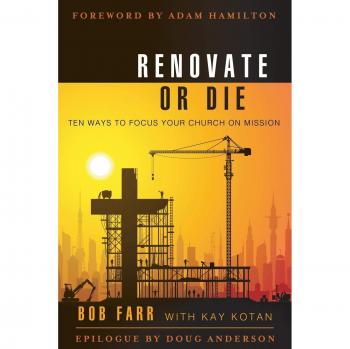 Renovate or Die: 10 Ways to Focus Your Church on Mission