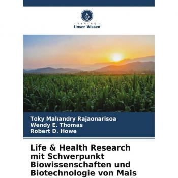 Life & Health Research mit Schwerpunkt Biowissenschaften und Biotechnologie von Mais