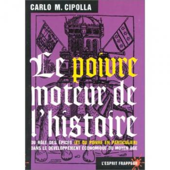 Le poivre, moteur de l'histoire : Du rôle des épices, et du poivre en particulier, dans le développement économique du Moyen âge