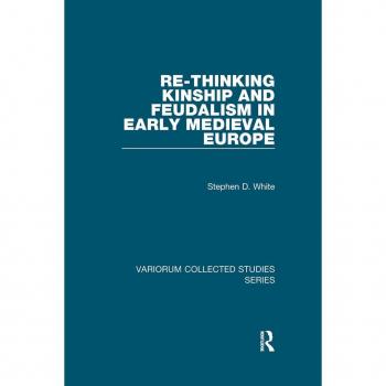 Vitalsource Technologies, Inc. Re-Thinking Kinship and Feudalism in Early Medieval Europe