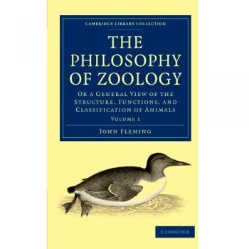 The Philosophy of Zoology 2 Volume Paperback Set: The Philosophy of Zoology: Or a General View of the Structure, Functions, and Classification of ... 1