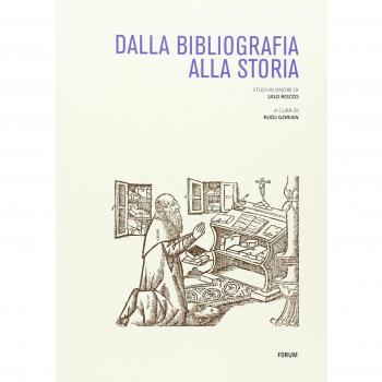 Dalla bibliografia alla storia. Studi in onore di Ugo Rozzo
