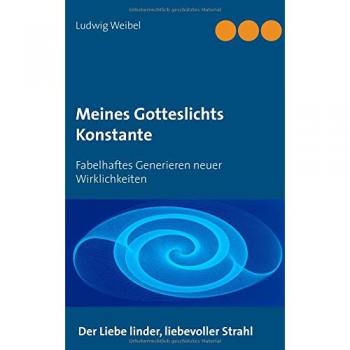 Meines Gotteslichts Konstante: Fabelhaftes Generieren neuer Wirklichkeiten