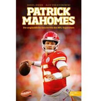 Daniel Jensen Patrick Mahomes: Die Unglaubliche Geschichte Des Nfl-Superstars