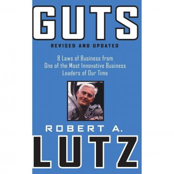 Guts : 8 Laws of Business from One of the Most Innovative Business Leaders of Our Time