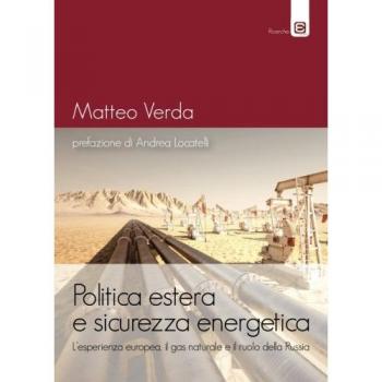 Politica estera e sicurezza energetica: L’esperienza europea, il gas naturale e il ruolo della Russia