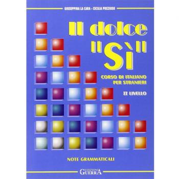 Il dolce «sì». Corso di italiano per stranieri. Manuale per lo studente. 2° livello. Con note grammaticali