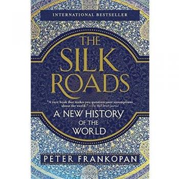 Silk Roads A New History of the World