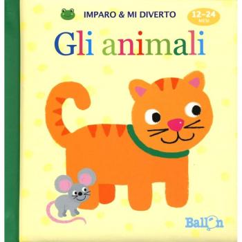 Gli animali. Imparo e mi diverto. Ediz. illustrata