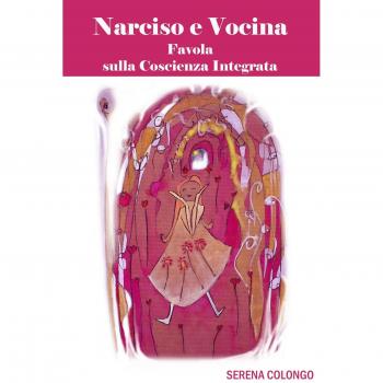 Narciso e Vocina. Favola sulla coscienza integrata