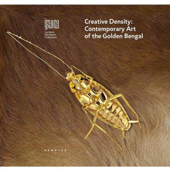 Creative density. Contemporary art of the golden Bengal. Ediz. multilingue