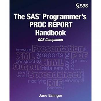 The SAS Programmer's PROC REPORT Handbook: ODS Companion