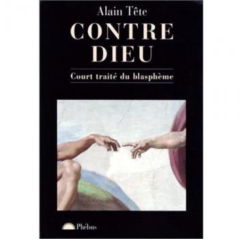 CONTRE DIEU: COURT TRAITÉ DU BLASPHÈME