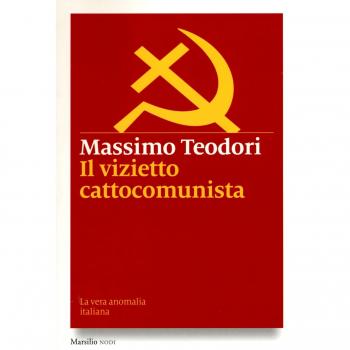 Il vizietto cattocomunista. La vera anomalia italiana