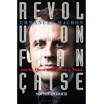 Revolution Francaise : Emmanuel Macron and the quest to reinvent a nation