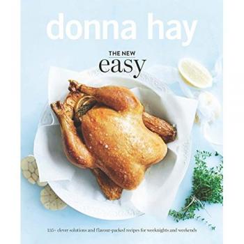 The New Easy Cookbook Donna Hay 135+ Clever Solutions & Flavour Packed Recipes