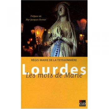 La Teyssonnière, Régis-Marie de Lourdes Les Mots De Marie (Spiritualite)