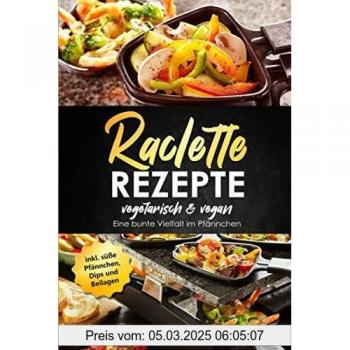 Raclette Rezepte vegetarisch & vegan