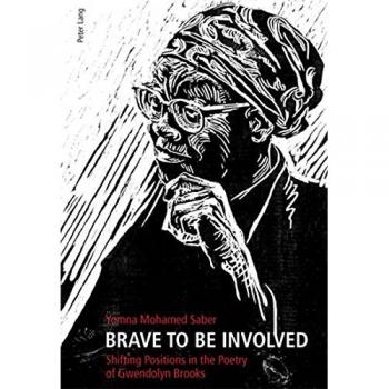 Brave To Be Involved: Shifting Positions In The Poetry Of Gwendolyn Brooks (Paperback)