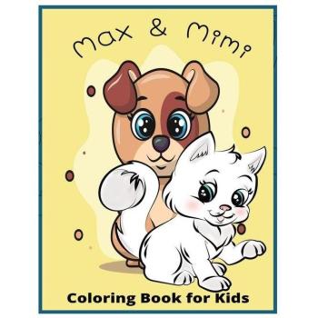 Max and Mimi : Max the Dog and Mimi the Cat: Fun Coloring Adventures for Kids, by Colorful Imaginations