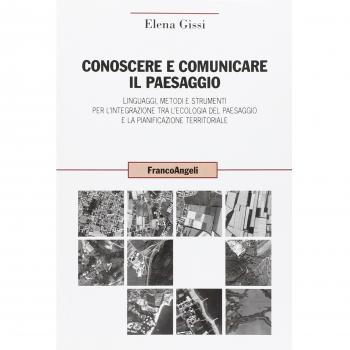 Conoscere e comunicare il paesaggio. Linguaggi, metodi e strumenti per l'integrazione tra l'ecologia del paesaggio e la pianificazione territoriale
