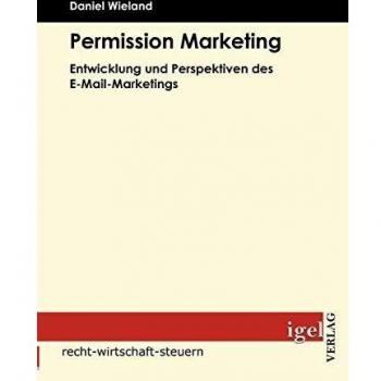 Permission Marketing: Entwicklung und Perspektiven des E-Mail-Marketings