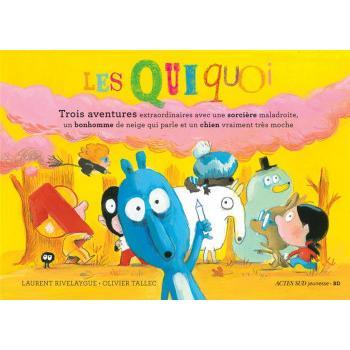 Les Quiquoi : trois aventures extraordinaires avec une sorcière maladroite, un bonhomme de neige qui parle et un chien vraiment très moche