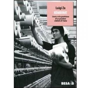 Kombinat. Storia e vita quotidiana di un quartiere simbolo di Tirana