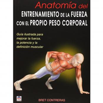 Anatomía Del Entrenamiento De La Fuerza Con El Propio Peso Corporal