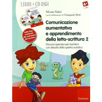 Comunicazione aumentativa e apprendimento della letto-scrittura. Percorsi operativi per bambini con disturbi dello spettro autistico. Con CD-ROM. Vol. 2: Dalla frase coordinata alla costruzione d...
