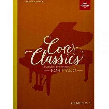 Core Classics, Grades 2-3 : Essential repertoire for piano