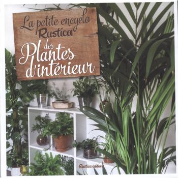 La petite encyclo Rustica des plantes d'intérieur