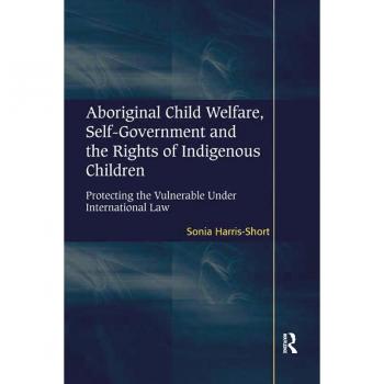 Aboriginal Child Welfare Self-Government and the Rights of Indigenous Children