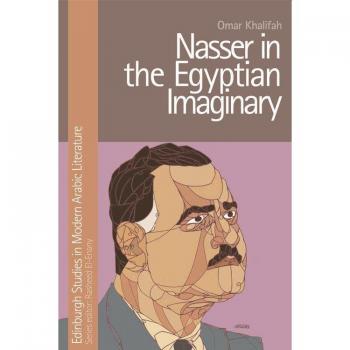 Nasser In The Egyptian Imaginary