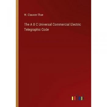 The A B C Universal Commercial Electric Telegraphic Code